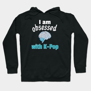 I am Obsessed with K-Pop Hoodie